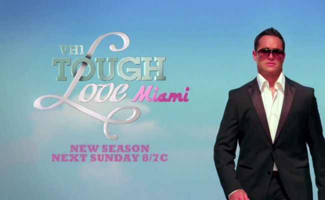 VH1 – Tough Love Miami Season Premiere